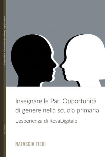 Insegnare le pari opportunità di genere nella scuola primaria. L'esperienza di RosaDigitale - Natascia Tieri - Libro ilmiolibro self publishing 2018, La community di ilmiolibro.it | Libraccio.it