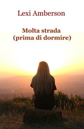 Molta strada (prima di dormire)