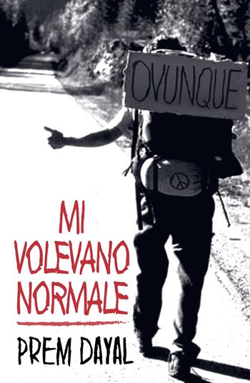 Mi volevano normale - Prem Dayal - Libro ilmiolibro self publishing 2018, La community di ilmiolibro.it | Libraccio.it