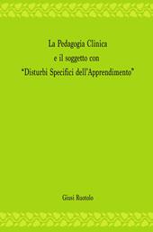 La pedagogia clinica e il soggetto con «disturbi specifici dell'apprendimento»