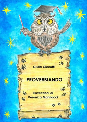 Proverbiando - Giulia Ciccotti - Libro ilmiolibro self publishing 2018, La community di ilmiolibro.it | Libraccio.it
