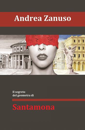 Il segreto del geometra di Santamona - Andrea Zanuso - Libro ilmiolibro self publishing 2018, La community di ilmiolibro.it | Libraccio.it