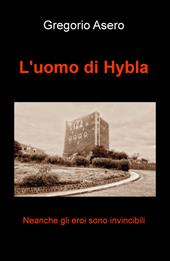 L' uomo di Hybla. Neanche gli eroi sono invincibili