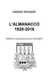 L' almanacco 1928-2018. Libertas, il club calcistico più antico di San Marino