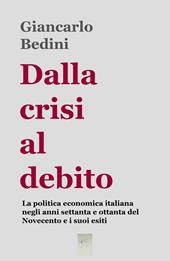 Dalla crisi al debito. La politica economica italiana negli anni Settanta e Ottanta del Novecento e i suoi esiti