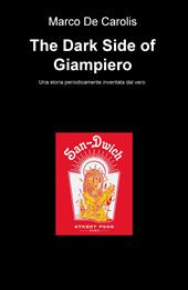 The dark side of Giampiero. Una storia periodicamente inventata dal vero