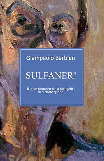 Sulfaner! - Giampaolo Barbieri - Libro ilmiolibro self publishing 2018, La community di ilmiolibro.it | Libraccio.it