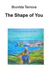 The shape of you. Ediz. italiana