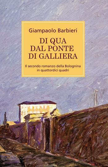 Di qua dal ponte di Galliera - Giampaolo Barbieri - Libro ilmiolibro self publishing 2018, La community di ilmiolibro.it | Libraccio.it