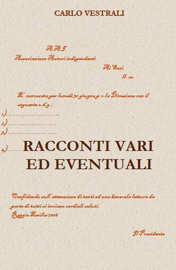 Racconti vari ed eventuali - Carlo Vestrali - Libro ilmiolibro self publishing 2018, La community di ilmiolibro.it | Libraccio.it