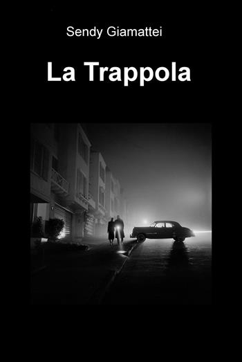 La trappola - Sendy Giamattei - Libro ilmiolibro self publishing 2018, La community di ilmiolibro.it | Libraccio.it