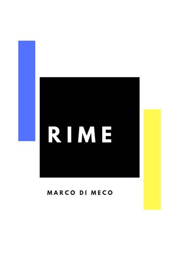 Rime - Marco Di Meco - Libro ilmiolibro self publishing 2018, La community di ilmiolibro.it | Libraccio.it