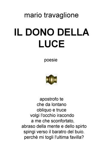 Il dono della luce - Mario Travaglione - Libro ilmiolibro self publishing 2018, La community di ilmiolibro.it | Libraccio.it