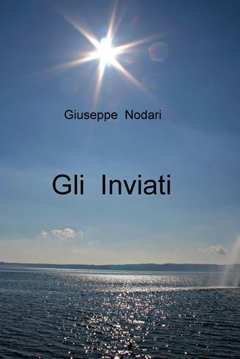 Gli inviati - Giuseppe Nodari - Libro ilmiolibro self publishing 2018, La community di ilmiolibro.it | Libraccio.it