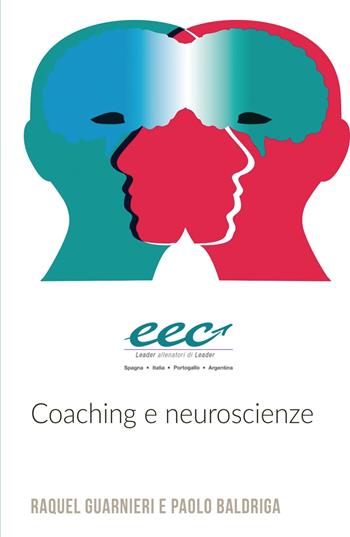 Coaching e neuroscienze - Raquel Guarnieri, Paolo Baldriga - Libro ilmiolibro self publishing 2018, La community di ilmiolibro.it | Libraccio.it