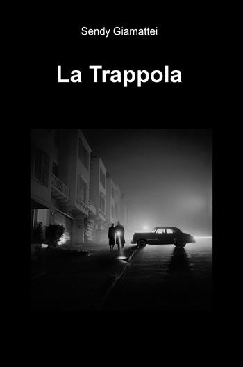 La trappola - Sendy Giamattei - Libro ilmiolibro self publishing 2018, La community di ilmiolibro.it | Libraccio.it