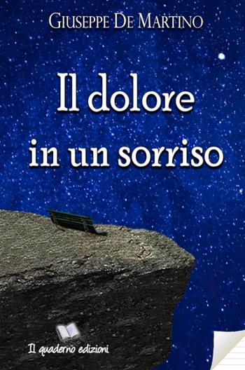 Il dolore in un sorriso - Giuseppe De Martino - Libro ilmiolibro self publishing 2018, La community di ilmiolibro.it | Libraccio.it