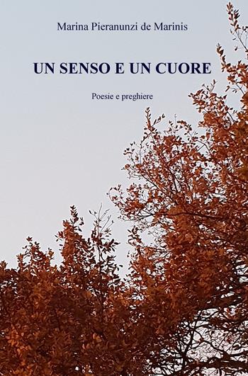 Un senso e un cuore - Marina Pieranunzi De Marinis - Libro ilmiolibro self publishing 2019, La community di ilmiolibro.it | Libraccio.it