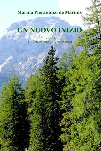 Un nuovo inizio - Marina Pieranunzi De Marinis - Libro ilmiolibro self publishing 2019, La community di ilmiolibro.it | Libraccio.it