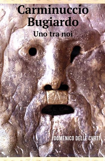 Carminuccio bugiardo. Uno tra noi - Domenico Delle Curti - Libro ilmiolibro self publishing 2019, La community di ilmiolibro.it | Libraccio.it