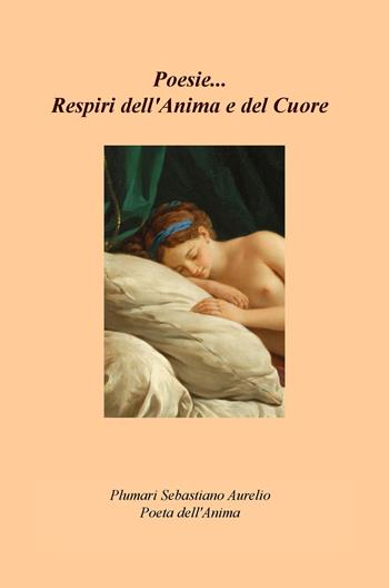 Poesie... Respiri dell'anima e del cuore - Sebastiano Aurelio Plumari - Libro ilmiolibro self publishing 2019, La community di ilmiolibro.it | Libraccio.it