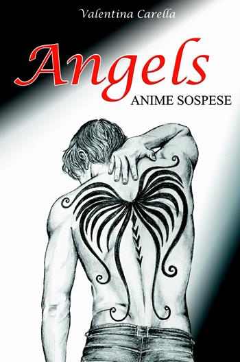 Angels. Anime sospese - Valentina Carella - Libro ilmiolibro self publishing 2019, La community di ilmiolibro.it | Libraccio.it