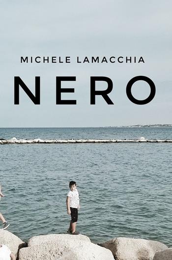 Nero - Michele Lamacchia - Libro ilmiolibro self publishing 2019, La community di ilmiolibro.it | Libraccio.it