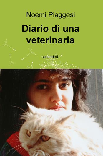Diario di una veterinaria - Noemi Piaggesi - Libro ilmiolibro self publishing 2019, La community di ilmiolibro.it | Libraccio.it