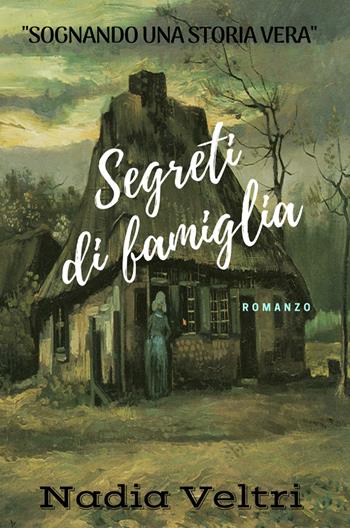 Segreti di famiglia - Nadia Veltri - Libro ilmiolibro self publishing 2019, La community di ilmiolibro.it | Libraccio.it