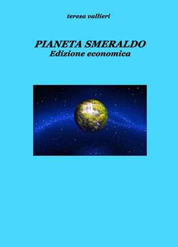 Pianeta smeraldo - Teresa Vallieri - Libro ilmiolibro self publishing 2019, La community di ilmiolibro.it | Libraccio.it