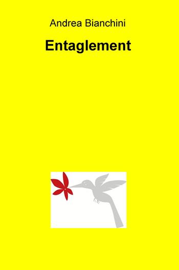 Entaglement. Ediz. italiana - Andrea Bianchini - Libro ilmiolibro self publishing 2019, La community di ilmiolibro.it | Libraccio.it