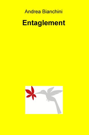 Entaglement. Ediz. italiana - Andrea Bianchini - Libro ilmiolibro self publishing 2019, La community di ilmiolibro.it | Libraccio.it
