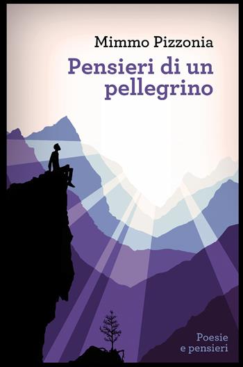 Pensieri di un pellegrino - Mimmo Pizzonia - Libro ilmiolibro self publishing 2019, La community di ilmiolibro.it | Libraccio.it