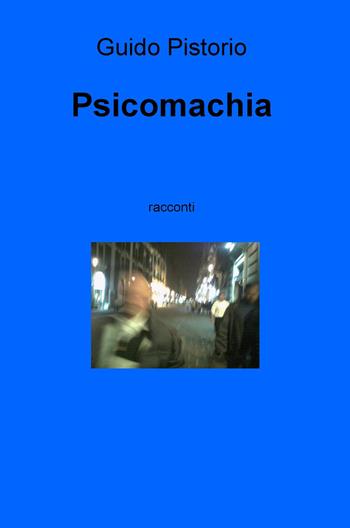 Psicomachia - Guido Pistorio - Libro ilmiolibro self publishing 2019, La community di ilmiolibro.it | Libraccio.it