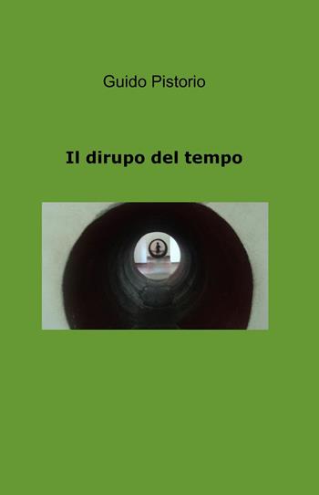 Il dirupo del tempo - Guido Pistorio - Libro ilmiolibro self publishing 2019, La community di ilmiolibro.it | Libraccio.it