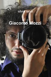 Giacomo Mozzi. Ediz. illustrata