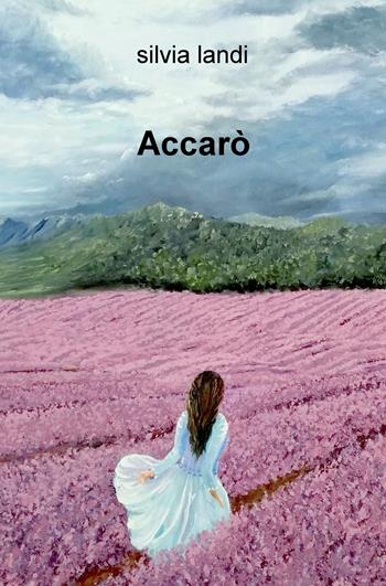 Accarò - Silvia Landi - Libro ilmiolibro self publishing 2019, La community di ilmiolibro.it | Libraccio.it