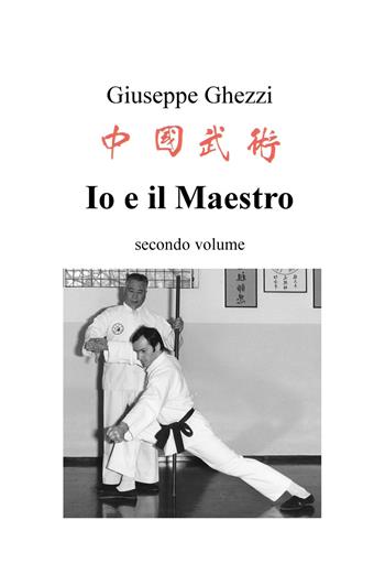 Io e il Maestro. Vol. 2 - Giuseppe Ghezzi - Libro ilmiolibro self publishing 2019, La community di ilmiolibro.it | Libraccio.it