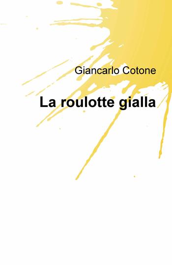 La roulotte gialla - Giancarlo Cotone - Libro ilmiolibro self publishing 2019, La community di ilmiolibro.it | Libraccio.it