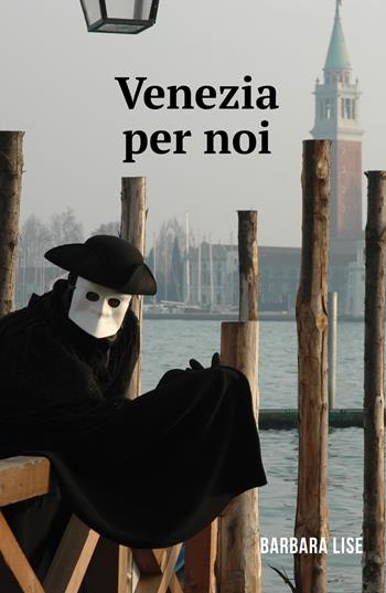 Venezia per noi - Barbara Brandalise - Libro ilmiolibro self publishing 2019, La community di ilmiolibro.it | Libraccio.it