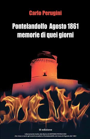 Pontelandolfo agosto 1861. Memorie di quei giorni - Carlo Perugini - Libro ilmiolibro self publishing 2019, La community di ilmiolibro.it | Libraccio.it
