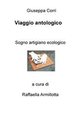 Viaggio antologico. Sogno artigiano ecologico