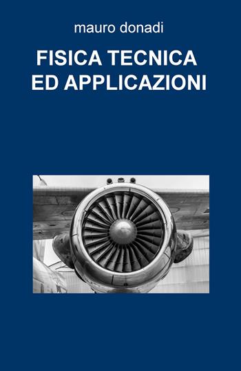 Fisica tecnica e applicazioni - Mauro Donadi - Libro ilmiolibro self publishing 2019, La community di ilmiolibro.it | Libraccio.it