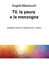 TV, la paura e la menzogna. Aspettando l'alba di un telegiornale per i cittadini