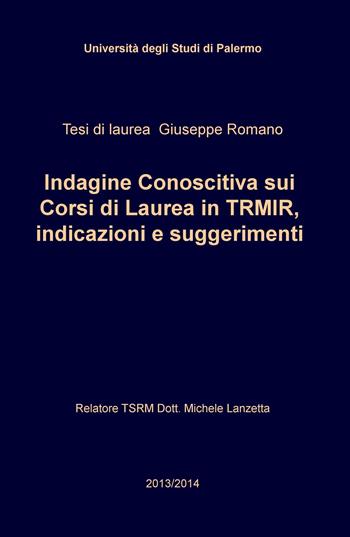 Indagine conoscitiva sui corsi di laurea in TRMIR, indicazioni e suggerimenti - Giuseppe Romano - Libro ilmiolibro self publishing 2019, La community di ilmiolibro.it | Libraccio.it
