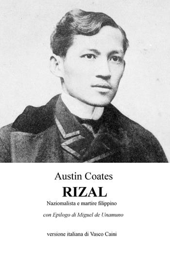 Rizal. Nazionalista e martire filippino - Austin Coates - Libro ilmiolibro self publishing 2019, La community di ilmiolibro.it | Libraccio.it