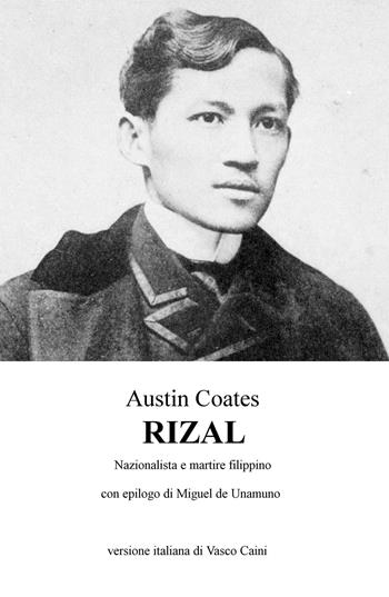 Rizal. Nazionalista e martire filippino - Austin Coates - Libro ilmiolibro self publishing 2019, La community di ilmiolibro.it | Libraccio.it