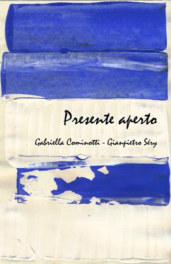 Presente aperto - Gabriella Cominotti, Gianpietro Sery - Libro ilmiolibro self publishing 2019, La community di ilmiolibro.it | Libraccio.it