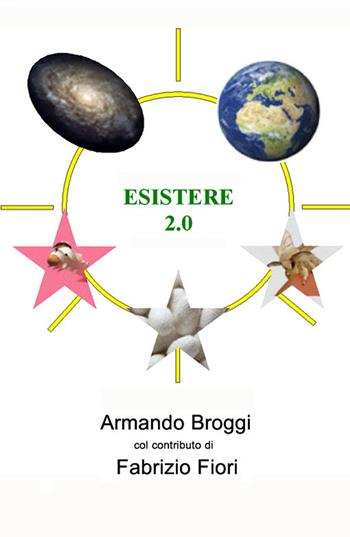 Esistere 2.0 - Armando Broggi - Libro ilmiolibro self publishing 2019, La community di ilmiolibro.it | Libraccio.it