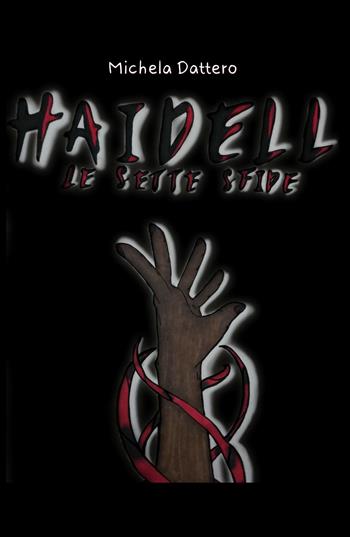 Haidell. Le sette sfide - Michela Dattero - Libro ilmiolibro self publishing 2019, La community di ilmiolibro.it | Libraccio.it